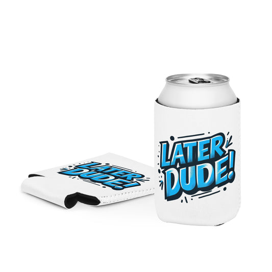 Later Dude Can cooler