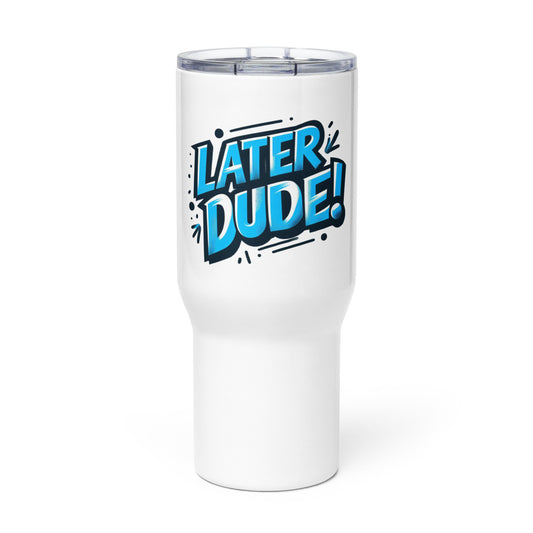 Later Dude Tumbler