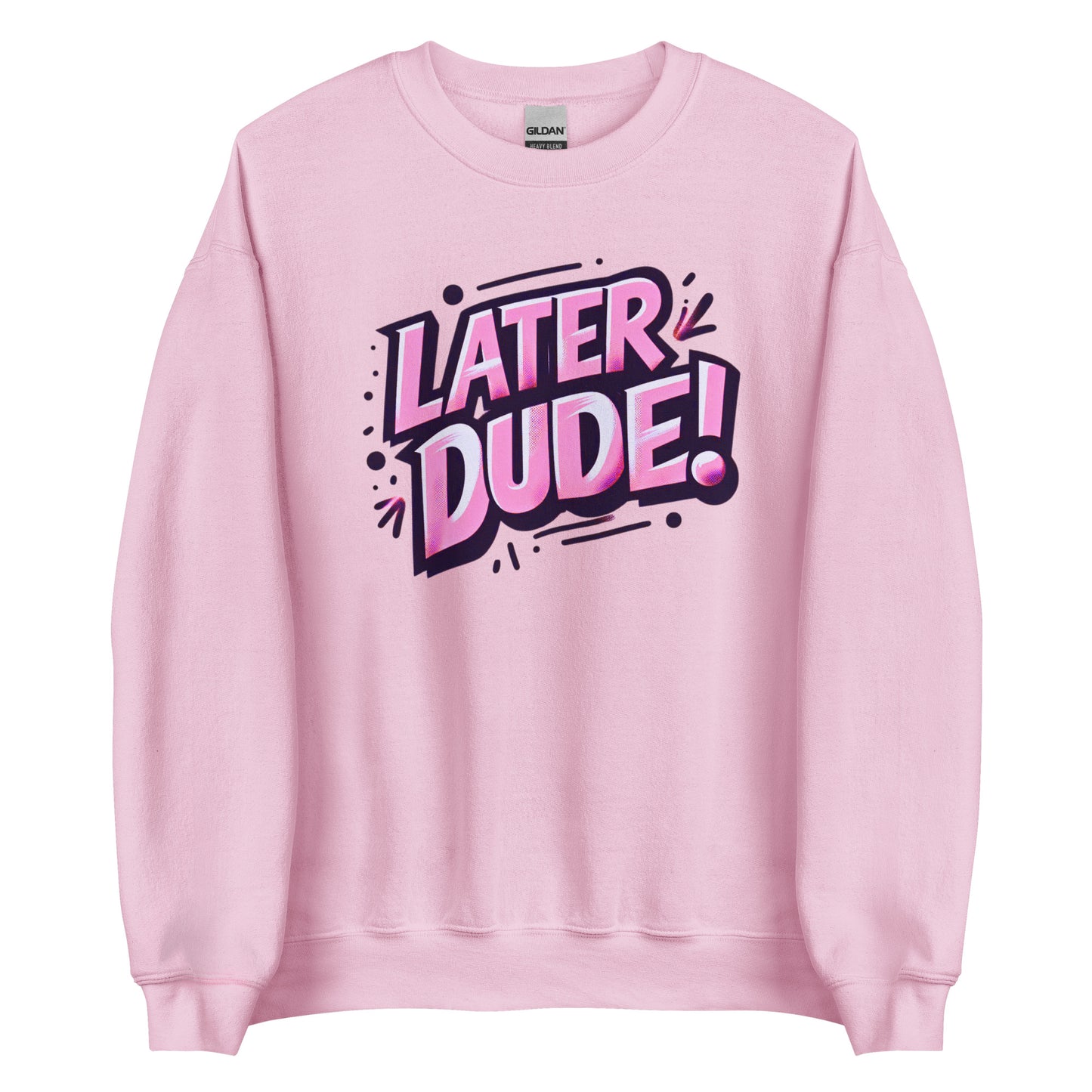 Pink Later Dude Unisex Sweatshirt