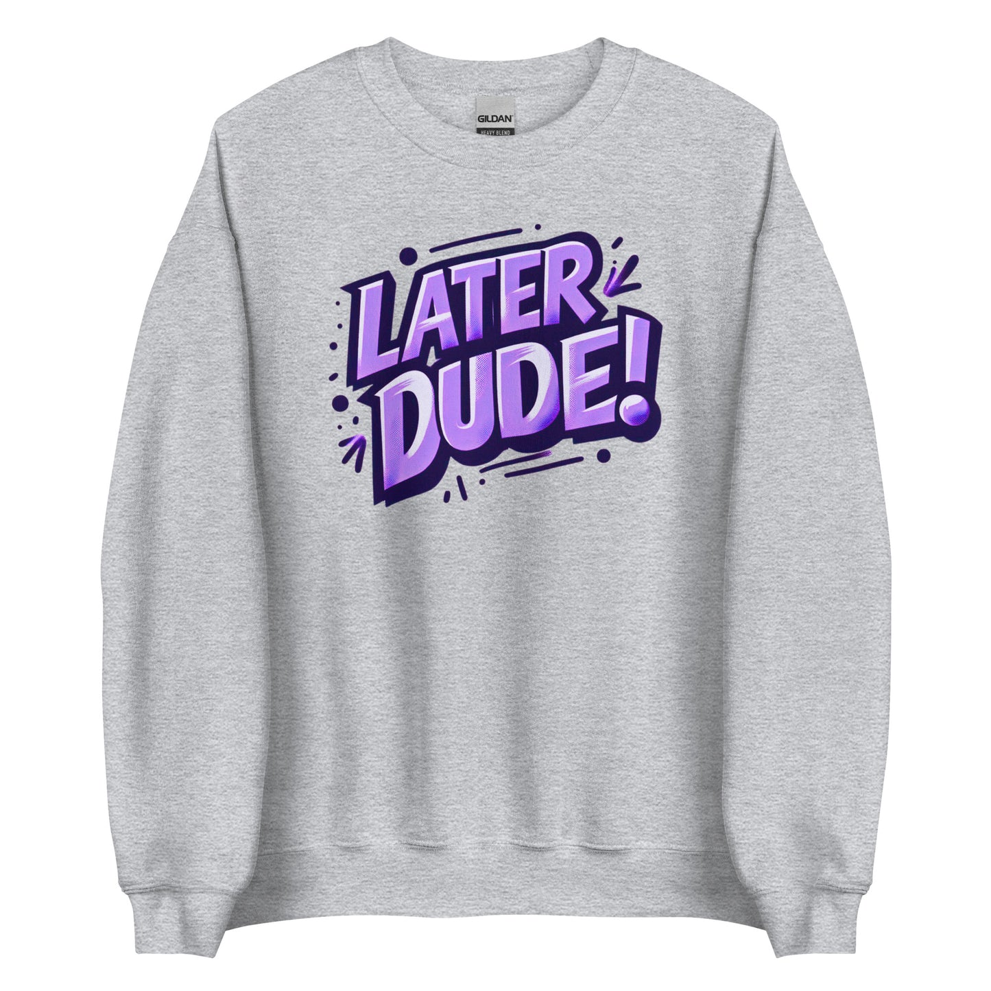 Purple Later Dude Unisex Sweatshirt