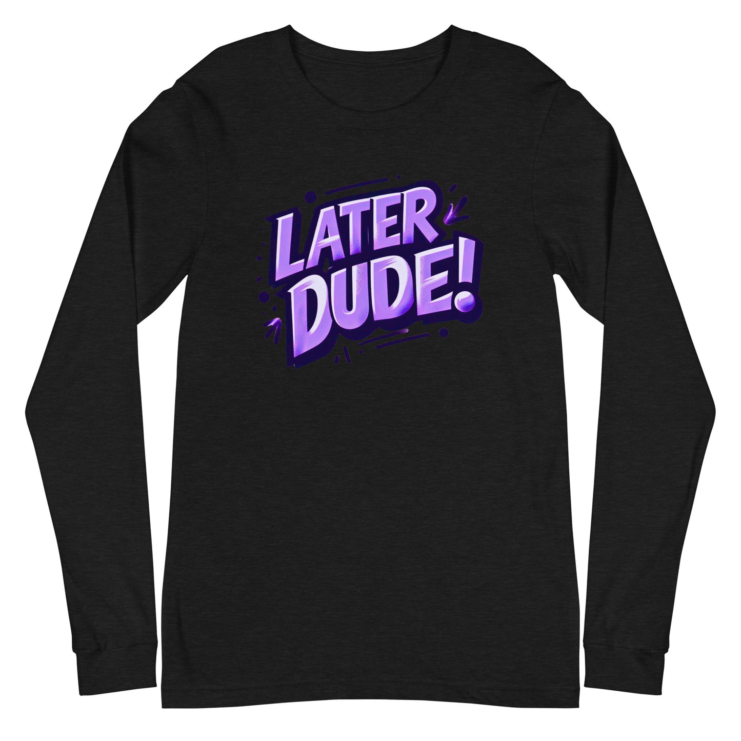Purple Later Dude Unisex Long Sleeve Tee
