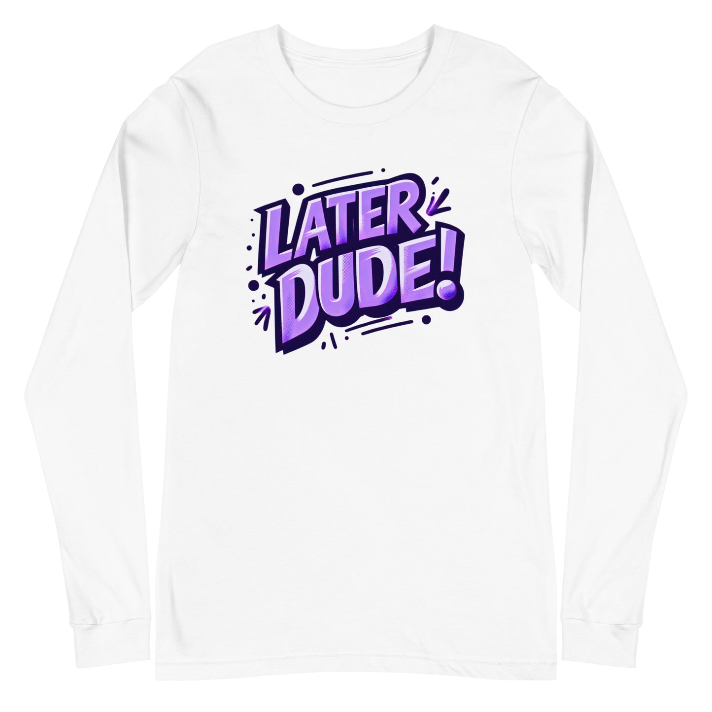 Purple Later Dude Unisex Long Sleeve Tee