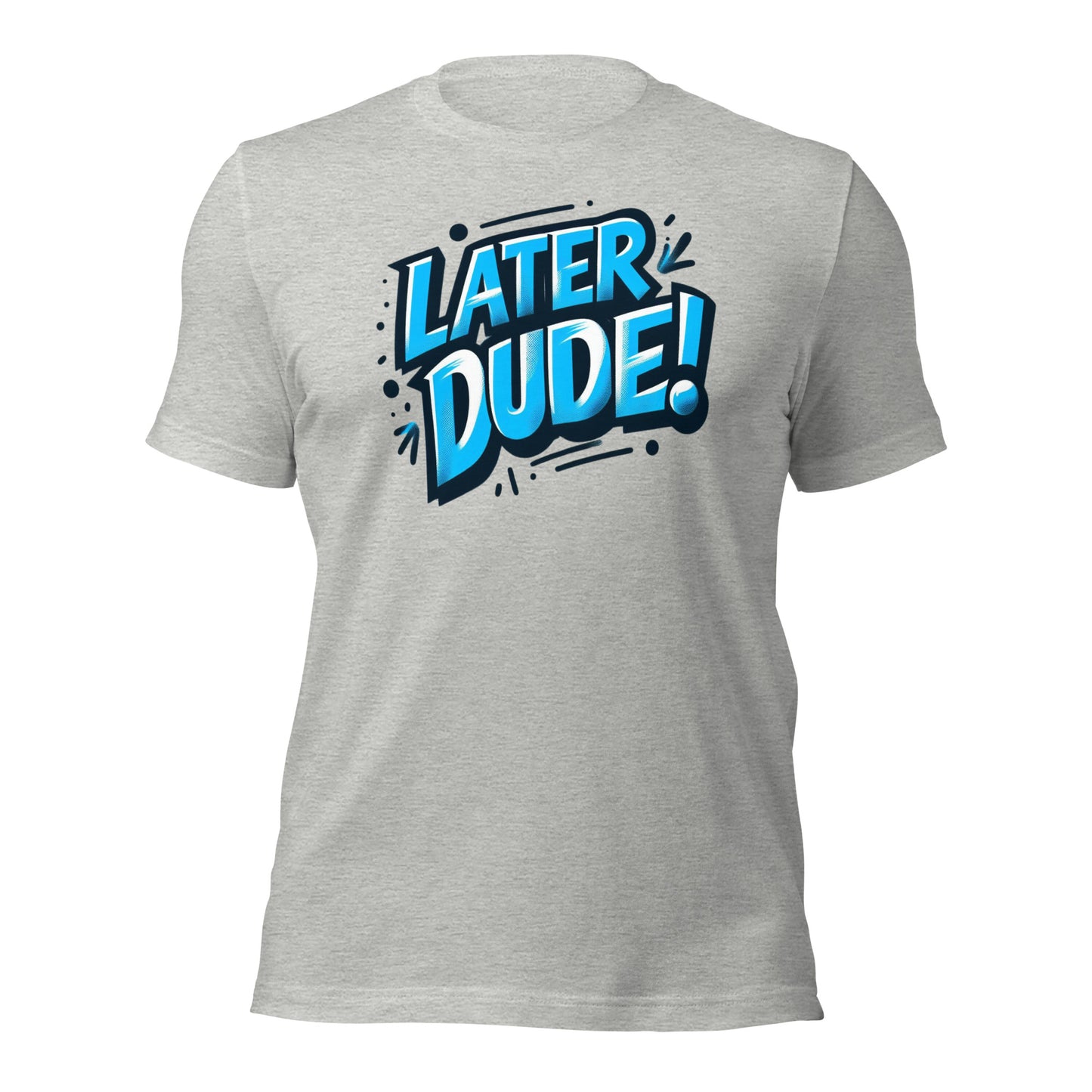 Later Dude Unisex T-Shirt