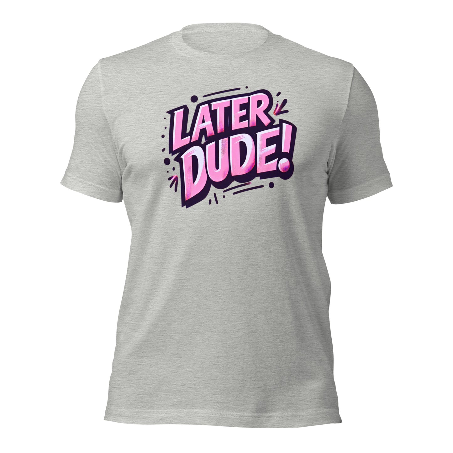 Pink Later Dude Unisex t-shirt