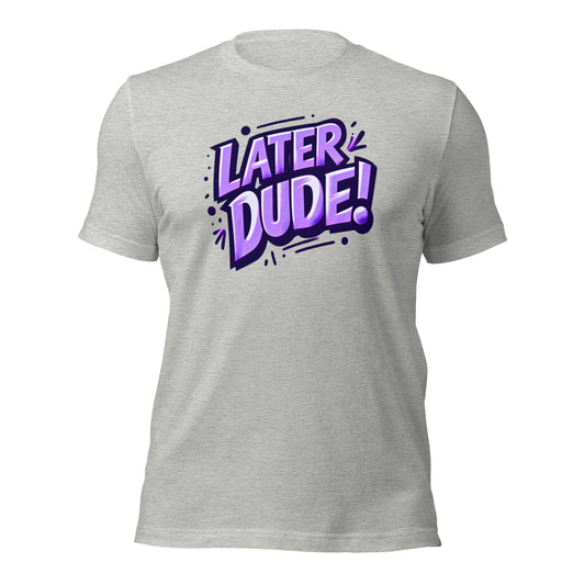 Purple Later Dude Unisex t-shirt
