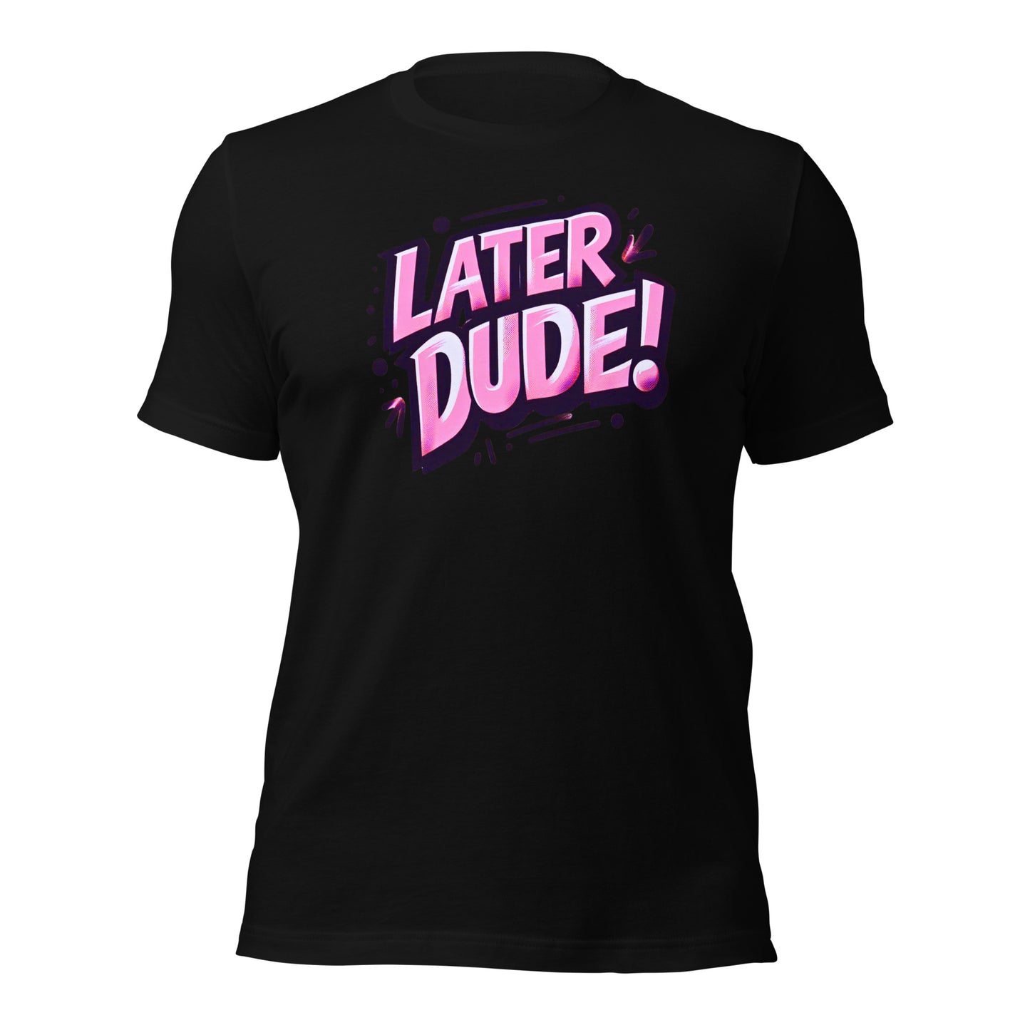 Pink Later Dude Unisex t-shirt