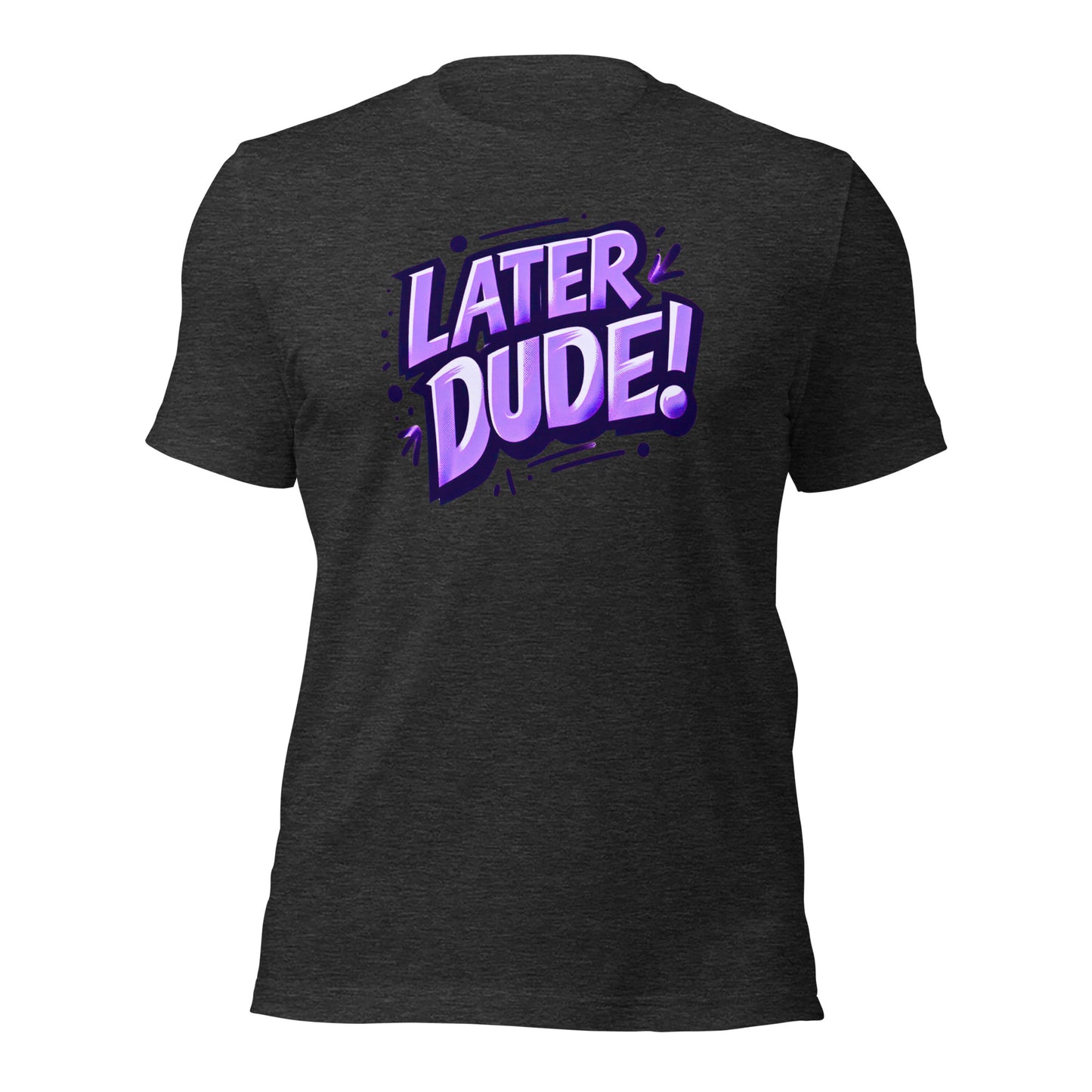Purple Later Dude Unisex t-shirt