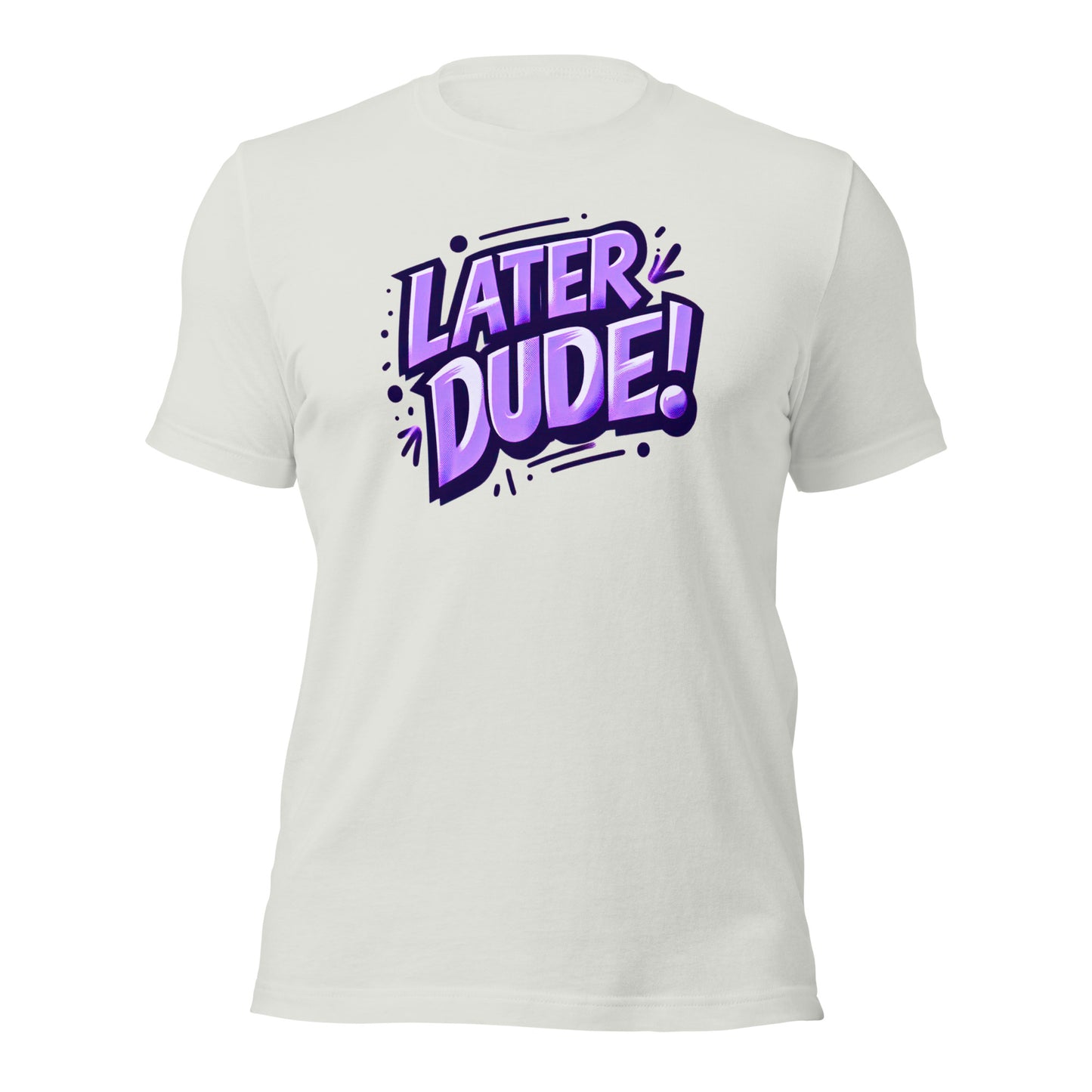 Purple Later Dude Unisex t-shirt