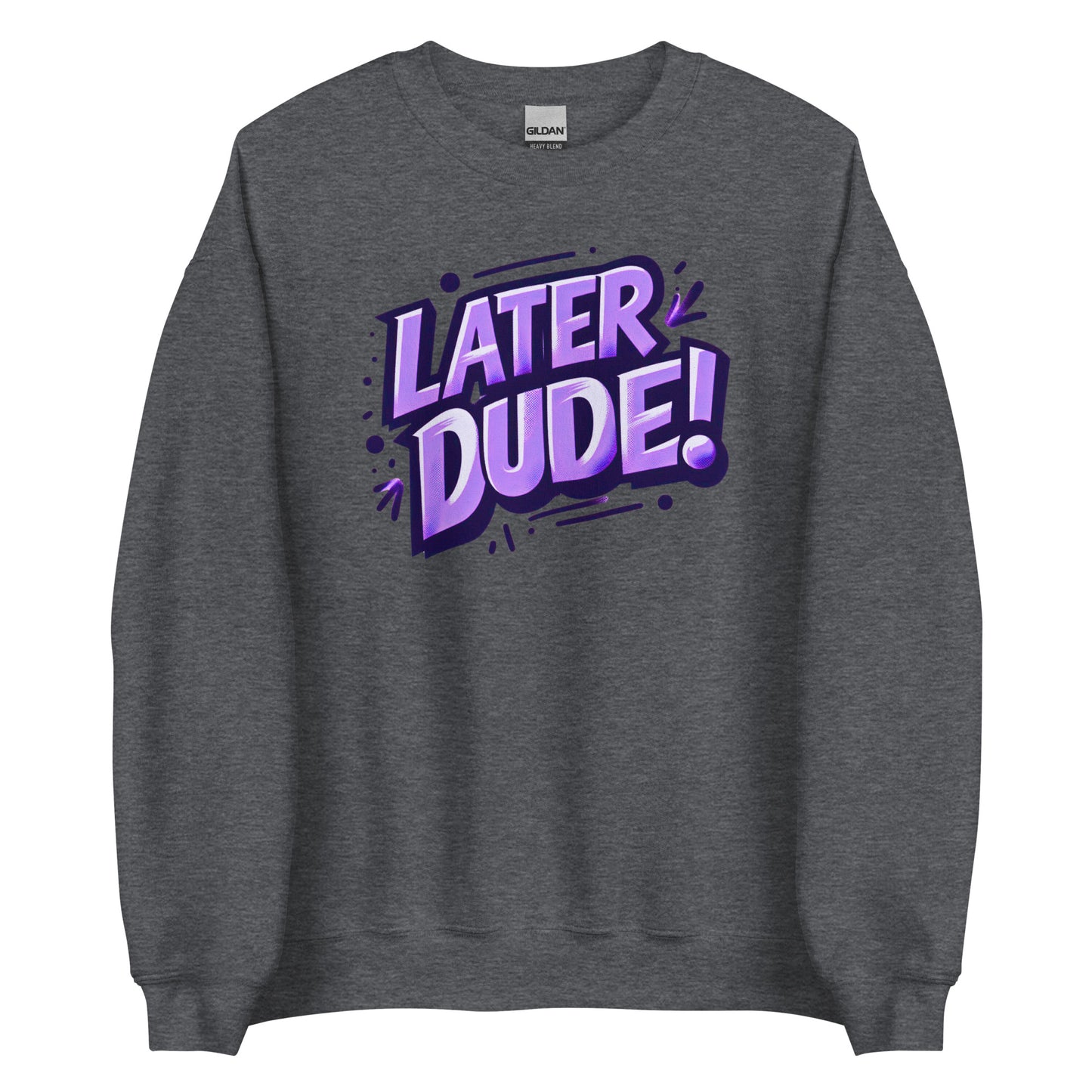 Purple Later Dude Unisex Sweatshirt