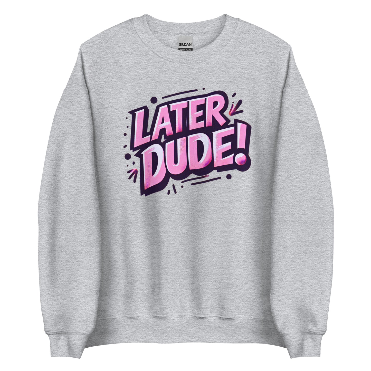 Pink Later Dude Unisex Sweatshirt