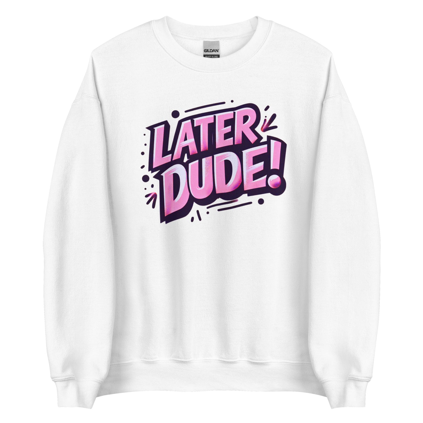 Pink Later Dude Unisex Sweatshirt