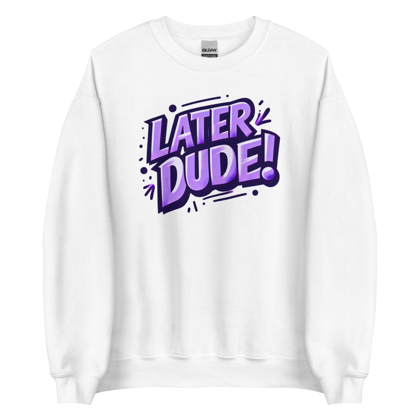 Purple Later Dude Unisex Sweatshirt