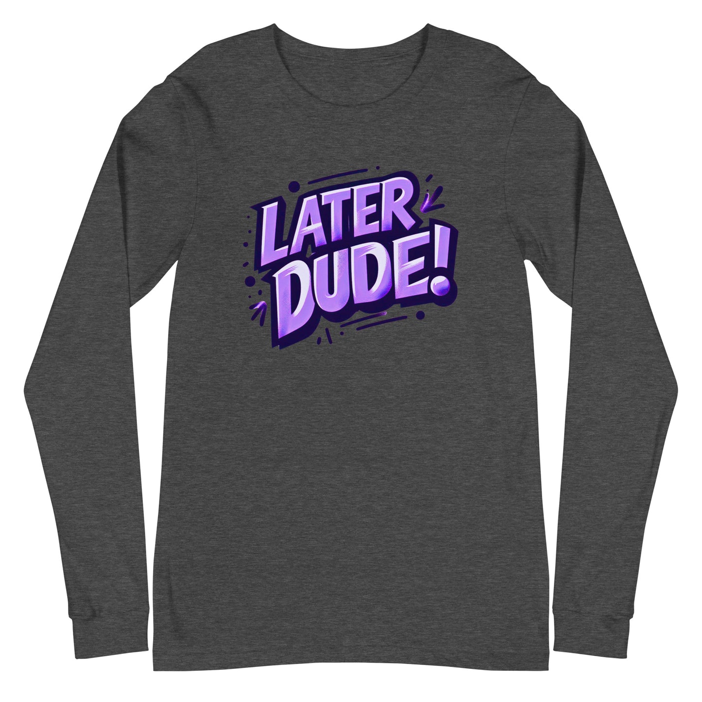 Purple Later Dude Unisex Long Sleeve Tee