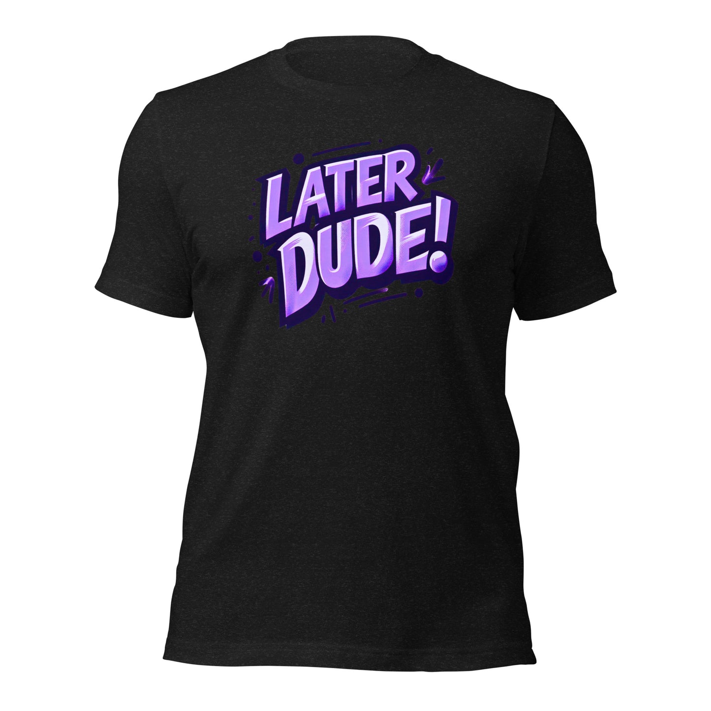 Purple Later Dude Unisex t-shirt
