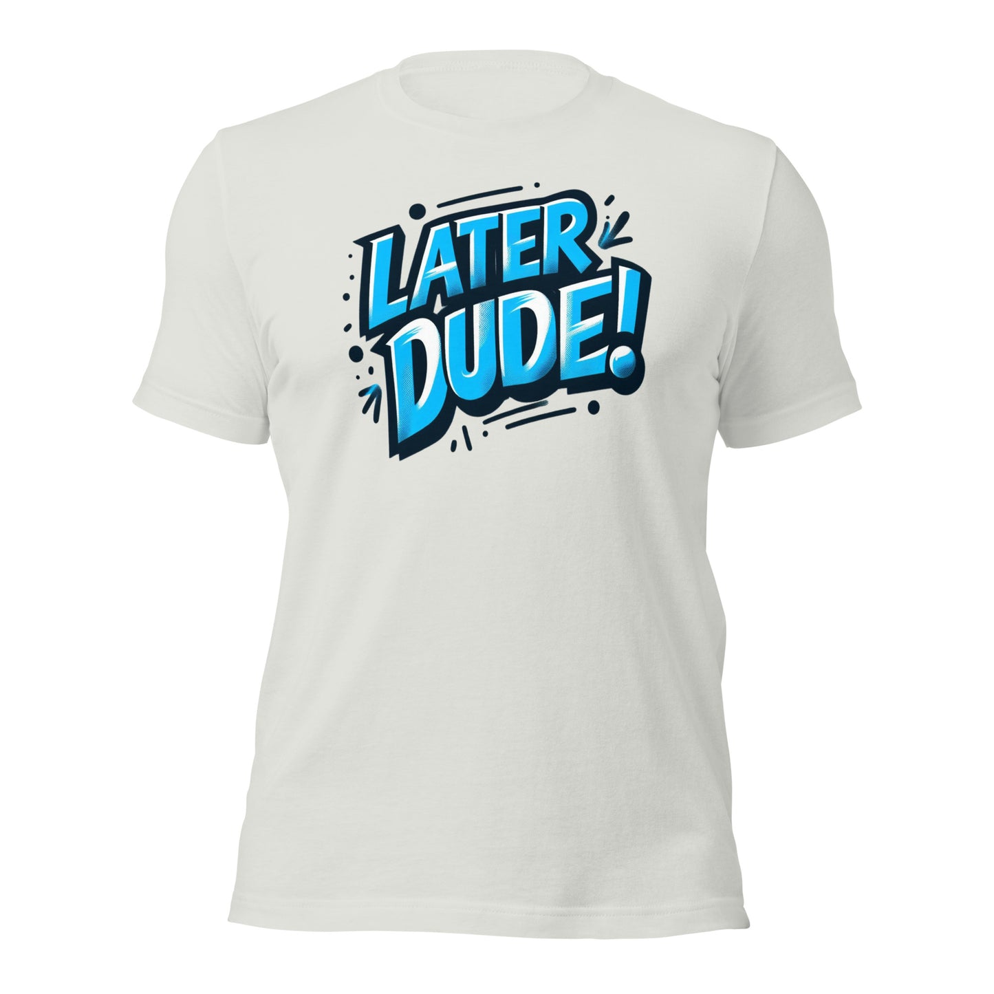 Later Dude Unisex T-Shirt